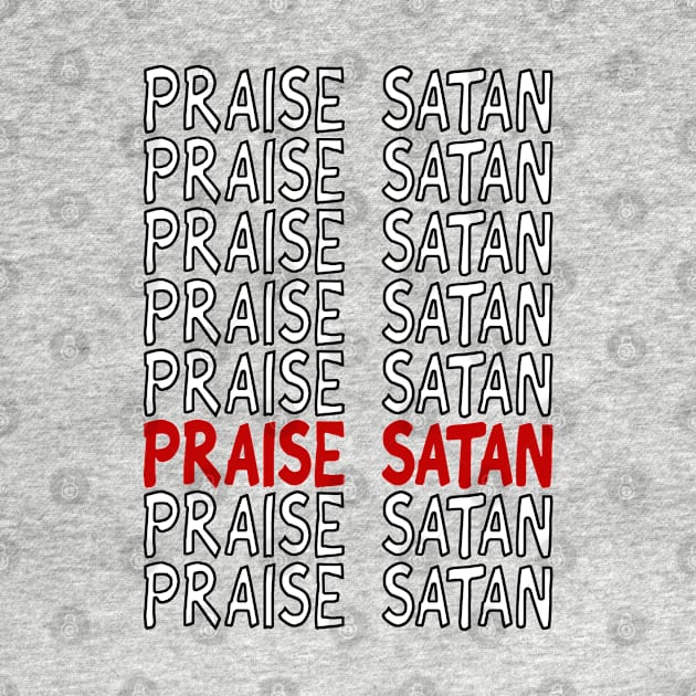 Praise Satan by aliciahasthephonebox